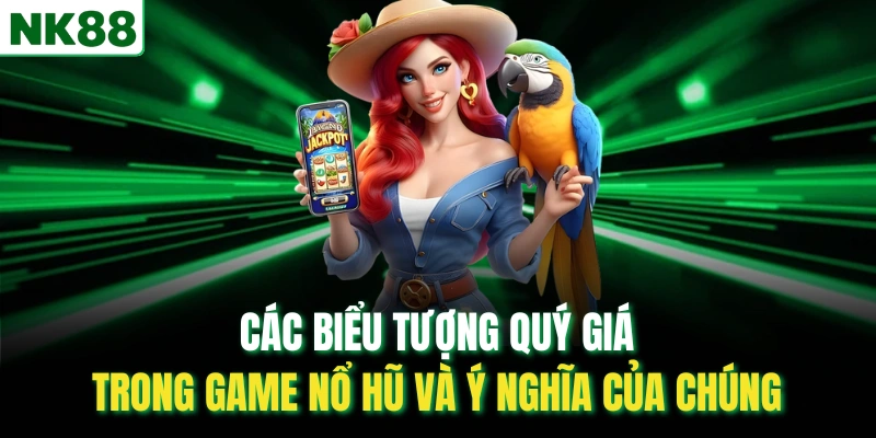 Các biểu tượng quý giá trong game nổ hũ và ý nghĩa của chúng
