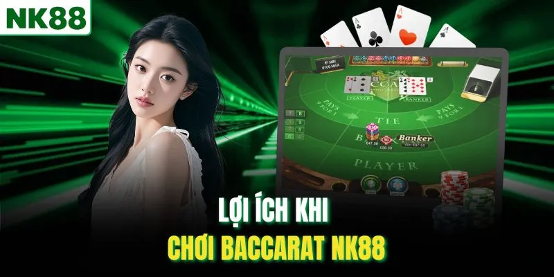 Lợi ích khi chơi Baccarat NK88
